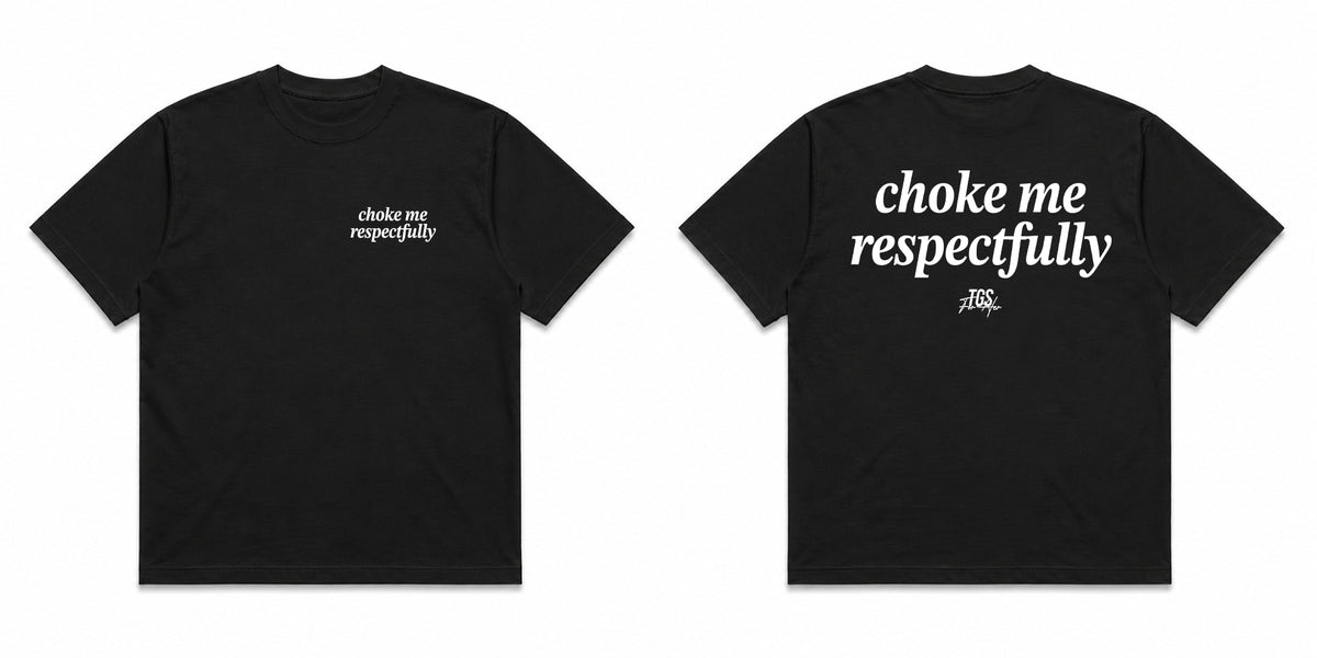 Choke Me, Respectfully Tee