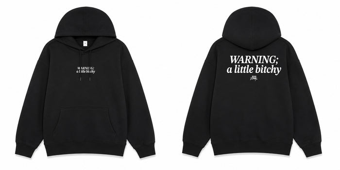 Warning: A Little Bitchy Hoodie