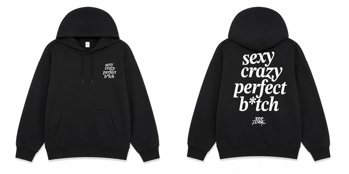 Sexy, Crazy, Perfect B*tch Hoodie