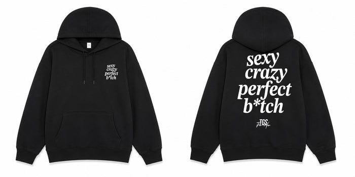 Sexy, Crazy, Perfect B*tch Hoodie