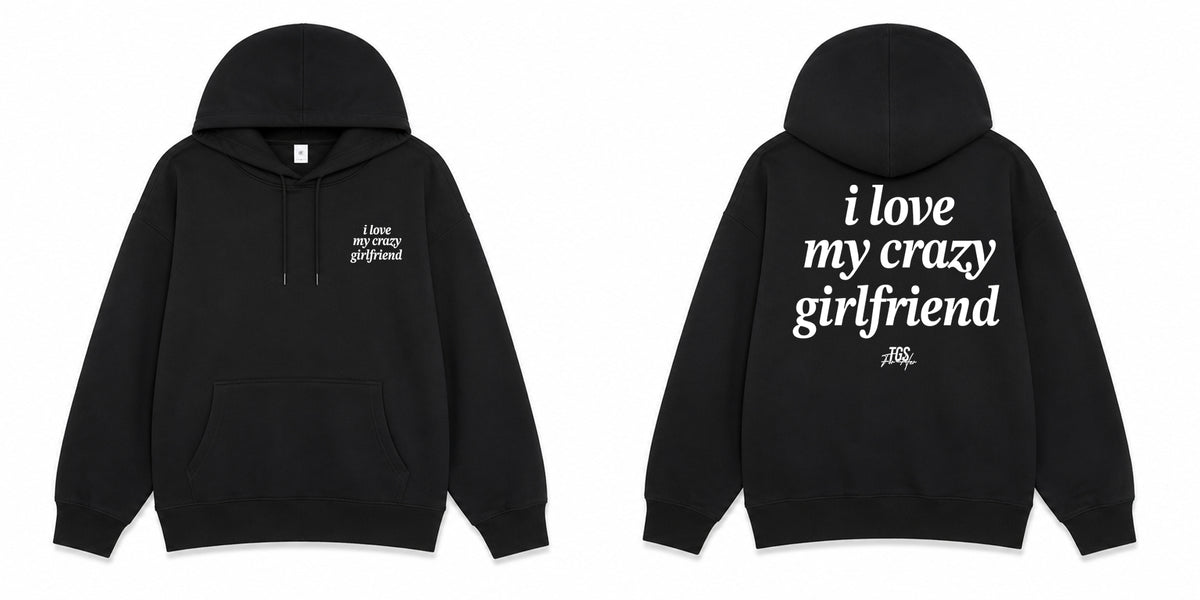I Love my Crazy Girlfriend Hoodie