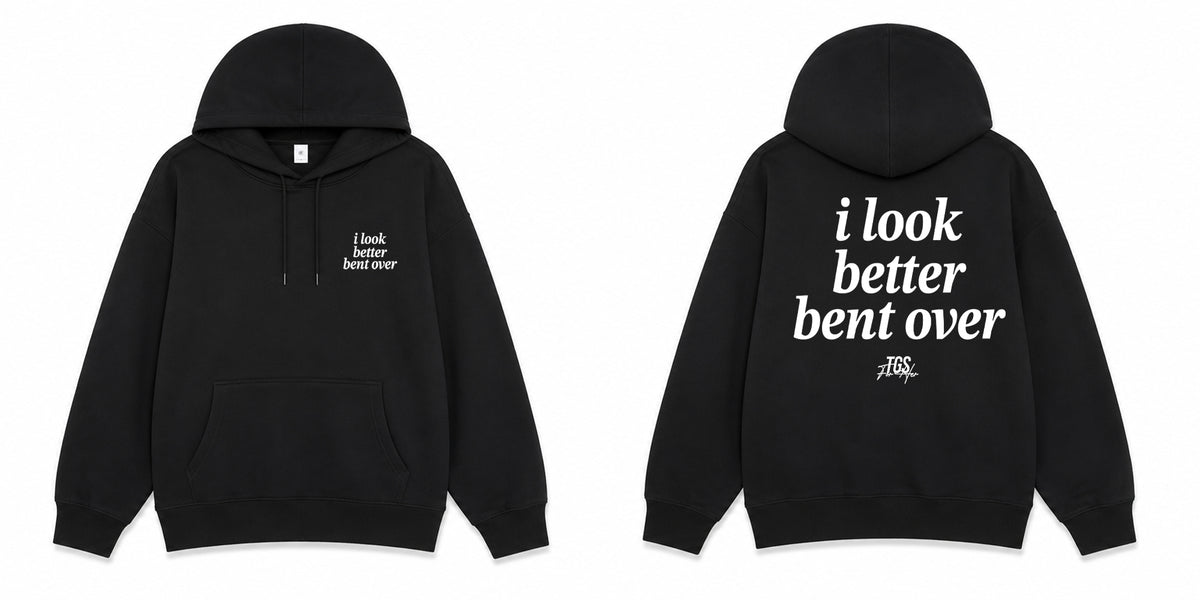 I look Better Bent Over Hoodie