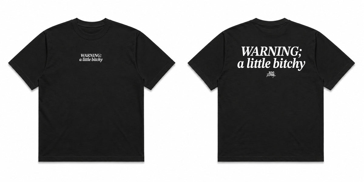 Warning: A little Bitchy Tee