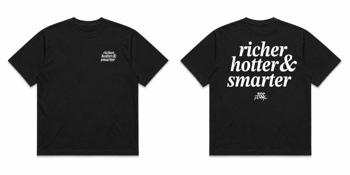 Richer, Hotter & Smarter Tee