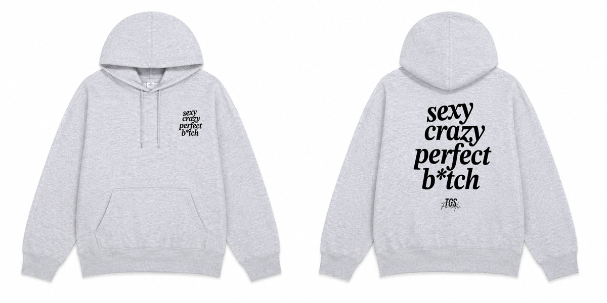 Sexy, Crazy, Perfect B*tch Hoodie