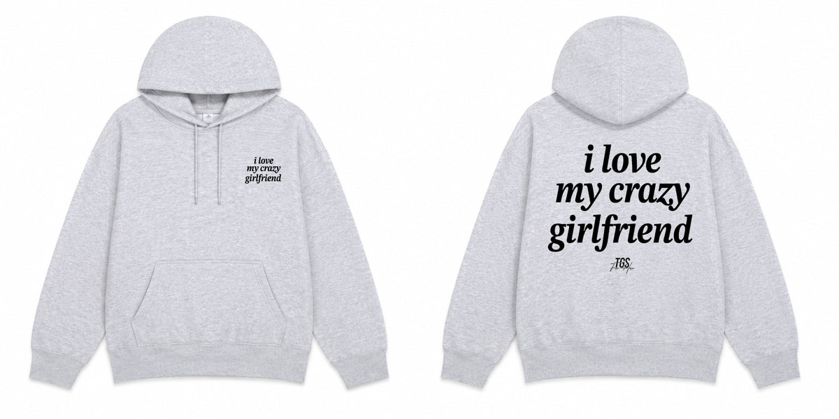 I Love my Crazy Girlfriend Hoodie