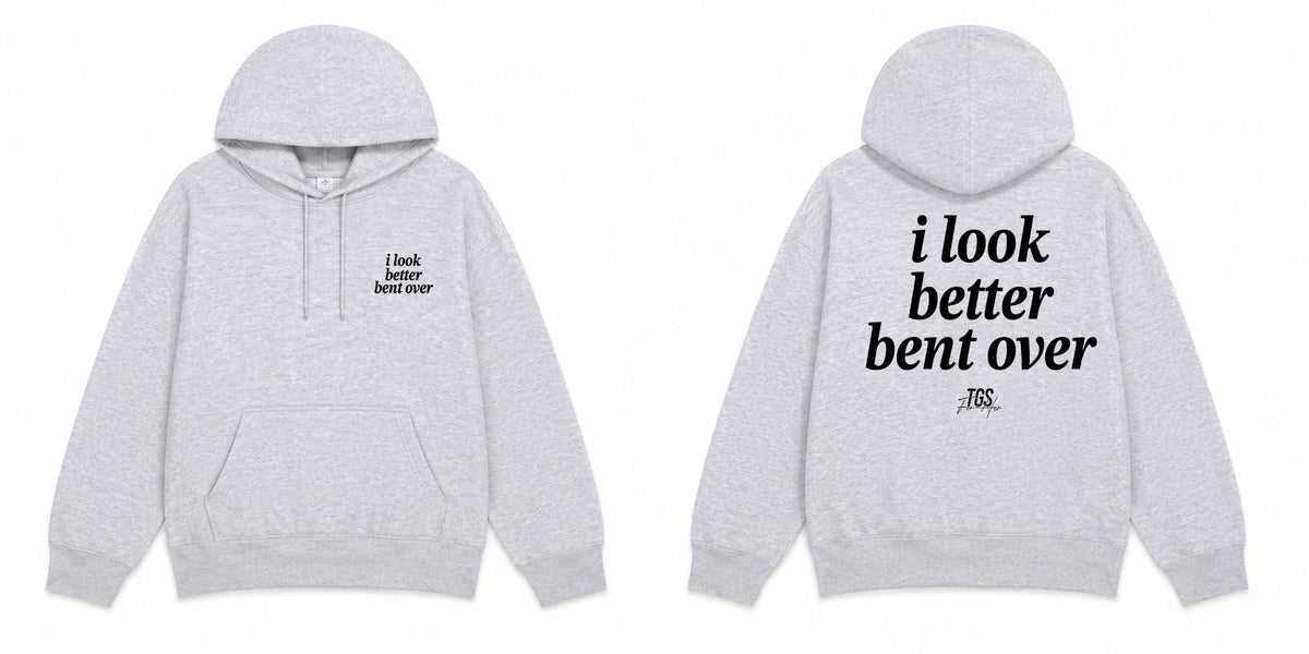 I look Better Bent Over Hoodie