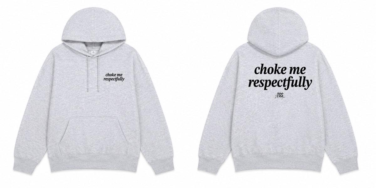 Choke Me, Respectfully Hoodie