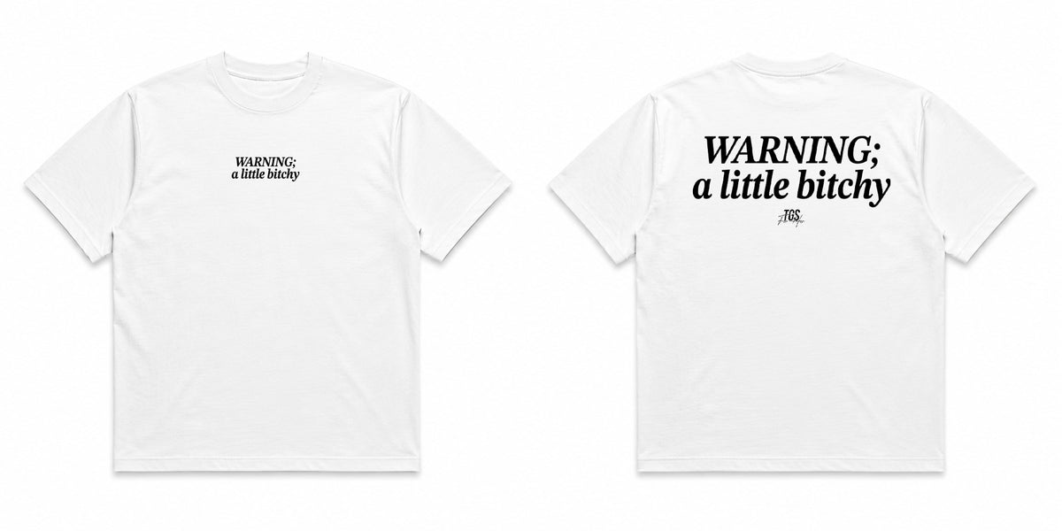 Warning: A little Bitchy Tee