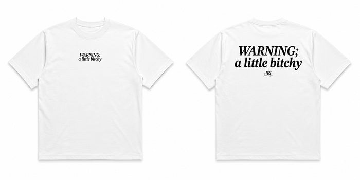Warning: A little Bitchy Tee