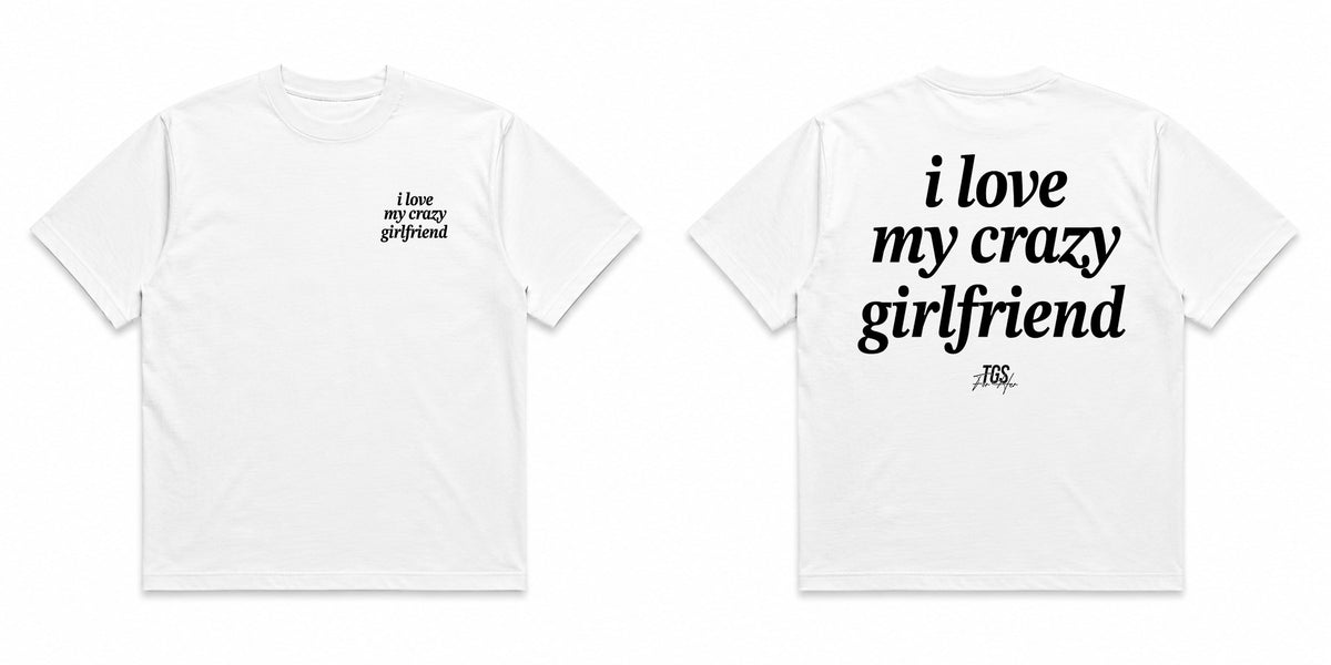 I Love My Crazy Girlfriend Tee